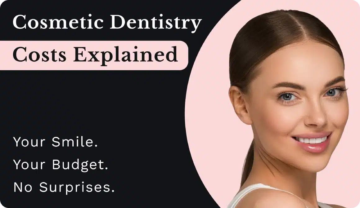 Cosmetic Dentistry Cost: Get the Smile You’ve Always Wanted — Without the Surprise Bills